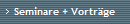 Seminare + Vortr�ge